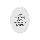 Art Collecting Isn't A Hobby, It's A Calling! Oval Ornament Gifts for Art Lovers from Friends - Image 1
